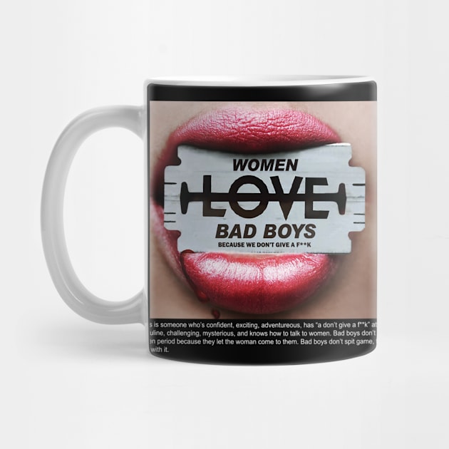 WOMEN LOVE BAD BOYS BECAUSE WE DON’T GIVE A FUCK by dopeazzgraphics